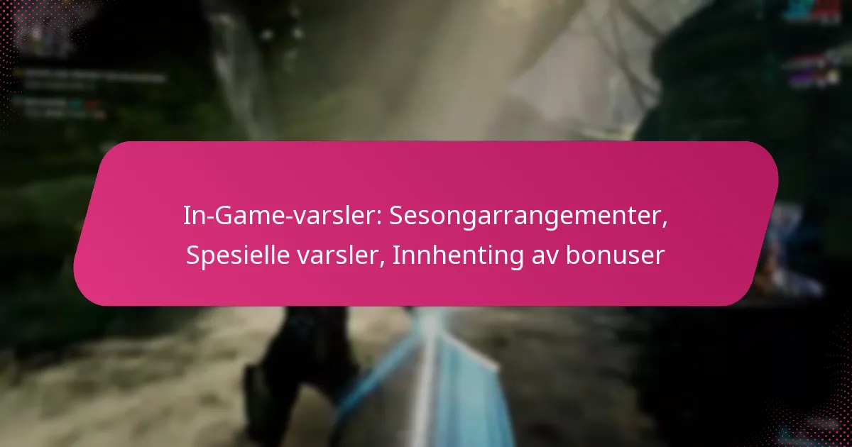 In-Game-varsler: Sesongarrangementer, Spesielle varsler, Innhenting av bonuser