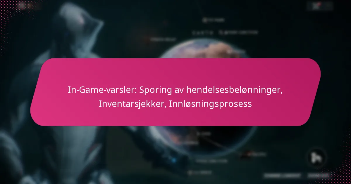 In-Game-varsler: Sporing av hendelsesbelønninger, Inventarsjekker, Innløsningsprosess
