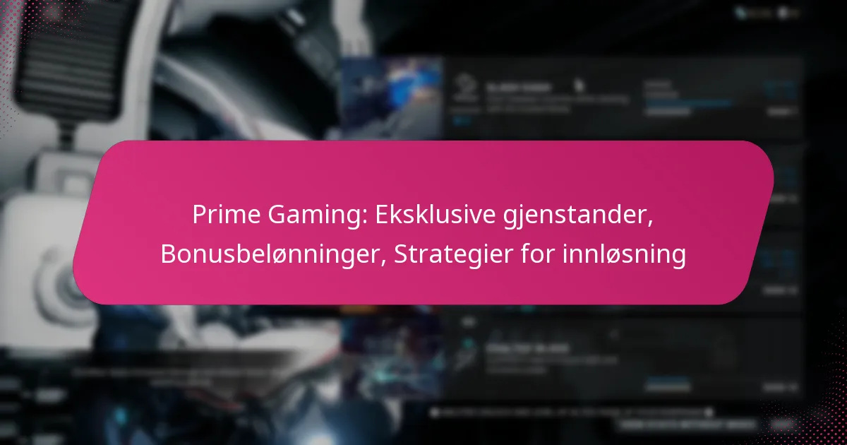 Prime Gaming: Eksklusive gjenstander, Bonusbelønninger, Strategier for innløsning