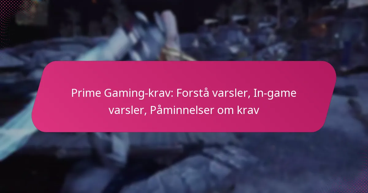 Prime Gaming-krav: Forstå varsler, In-game varsler, Påminnelser om krav