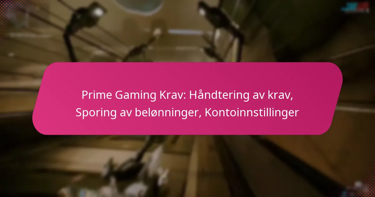 Prime Gaming Krav: Håndtering av krav, Sporing av belønninger, Kontoinnstillinger