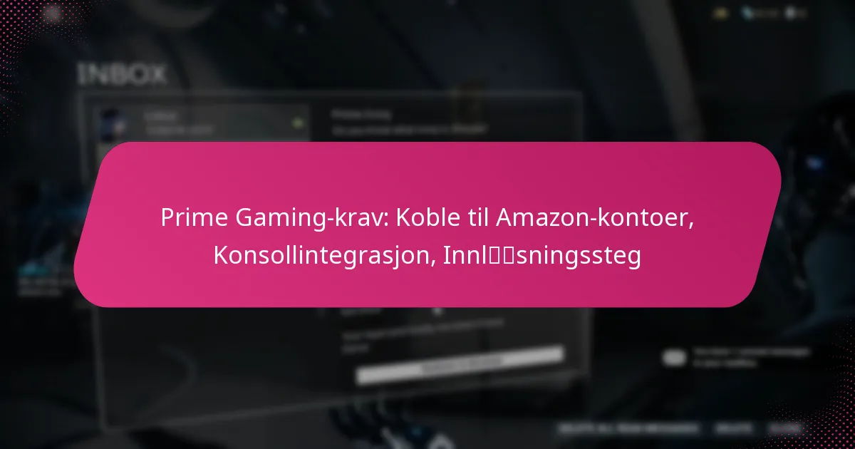 Prime Gaming-krav: Koble til Amazon-kontoer, Konsollintegrasjon, Innløsningssteg