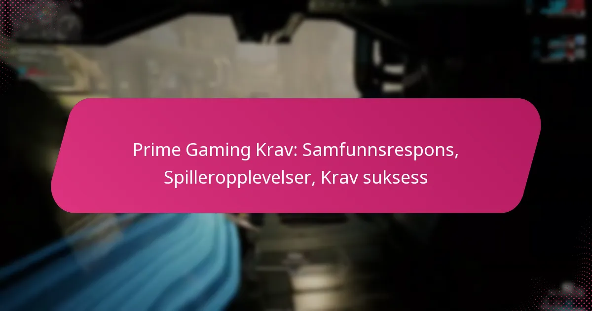 Prime Gaming Krav: Samfunnsrespons, Spilleropplevelser, Krav suksess