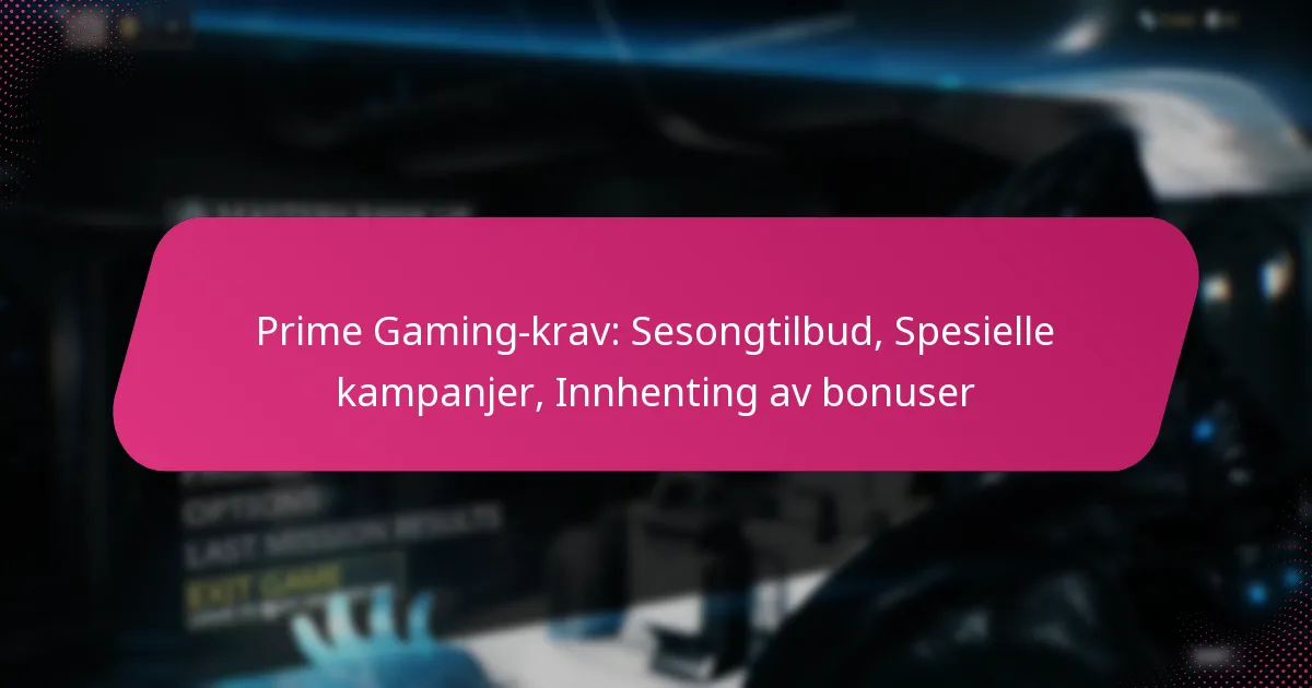 Prime Gaming-krav: Sesongtilbud, Spesielle kampanjer, Innhenting av bonuser