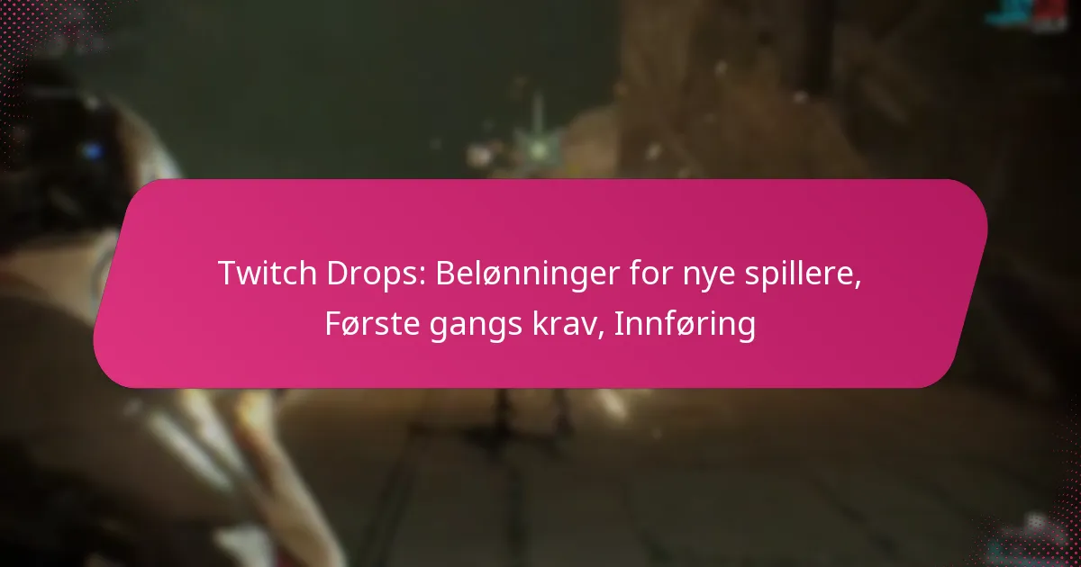 Twitch Drops: Belønninger for nye spillere, Første gangs krav, Innføring