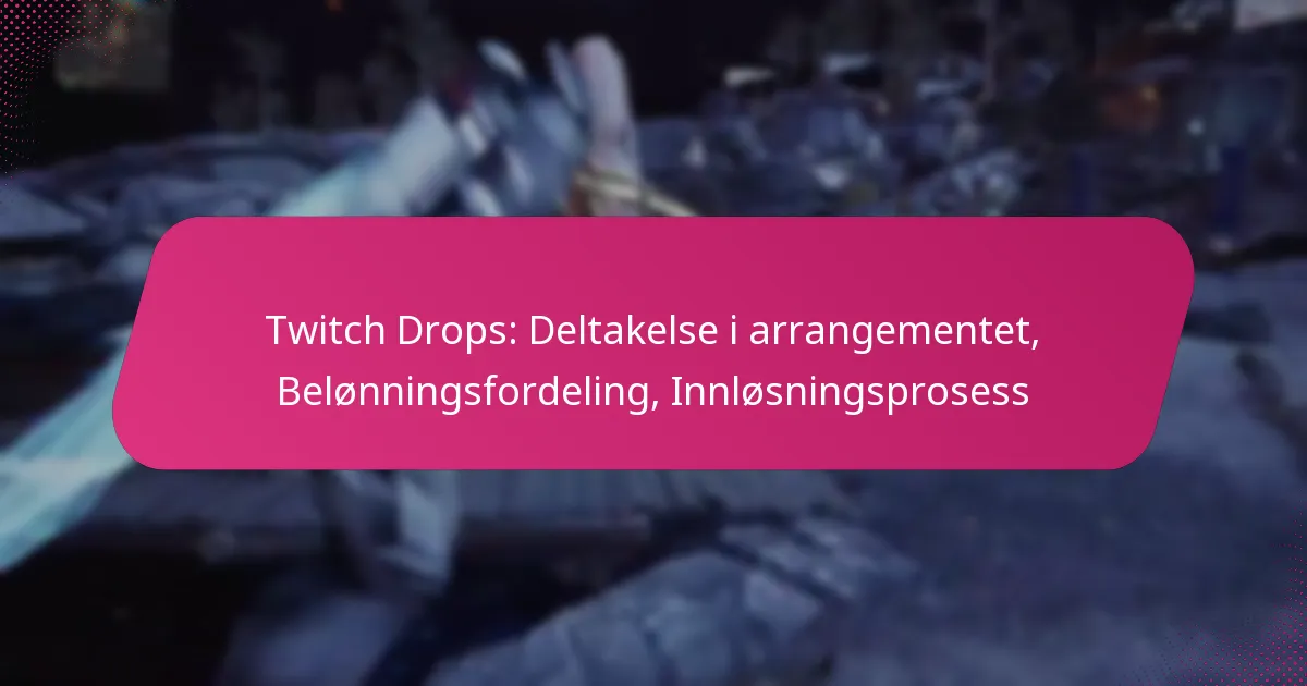 Twitch Drops: Deltakelse i arrangementet, Belønningsfordeling, Innløsningsprosess