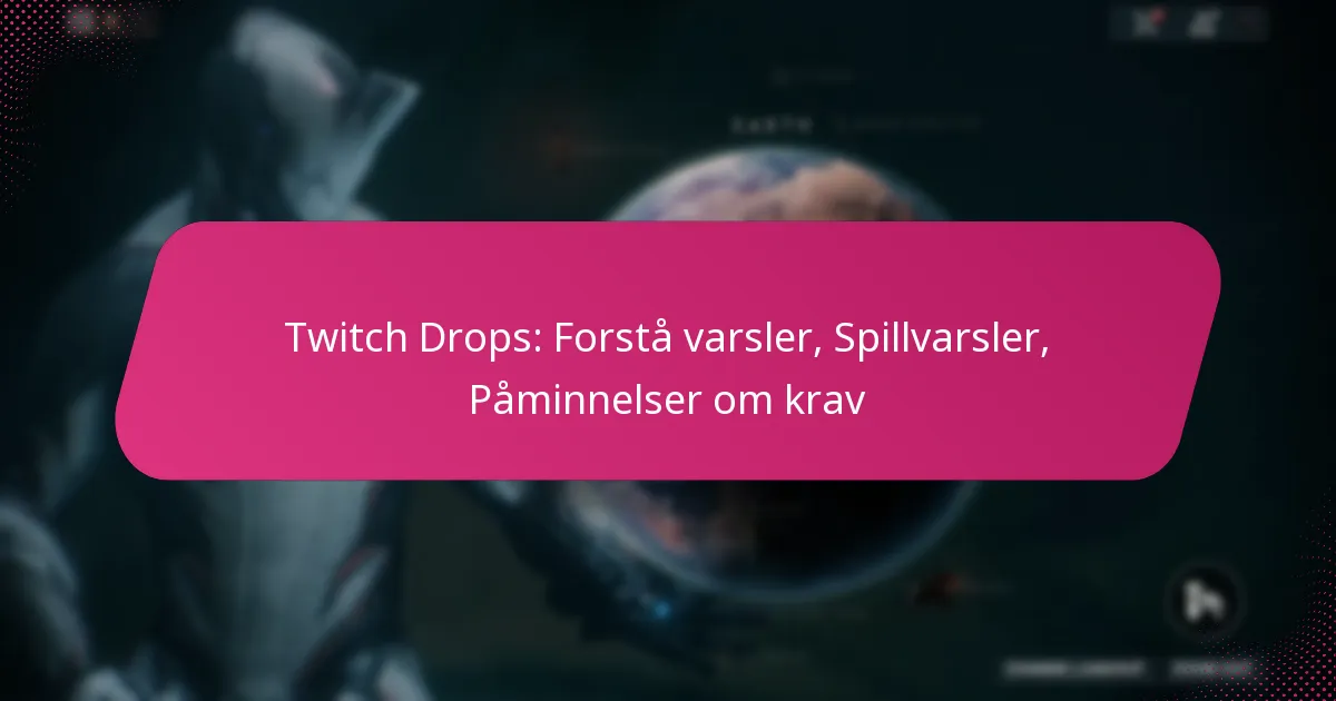 Twitch Drops: Forstå varsler, Spillvarsler, Påminnelser om krav