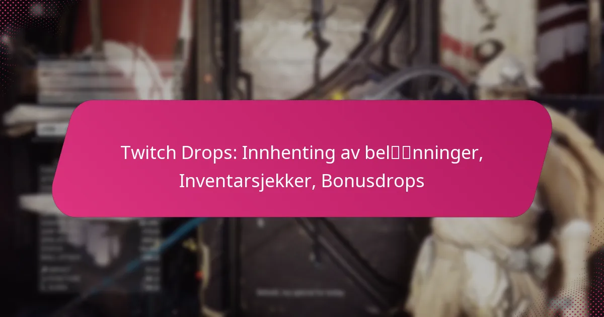 Twitch Drops: Innhenting av belønninger, Inventarsjekker, Bonusdrops