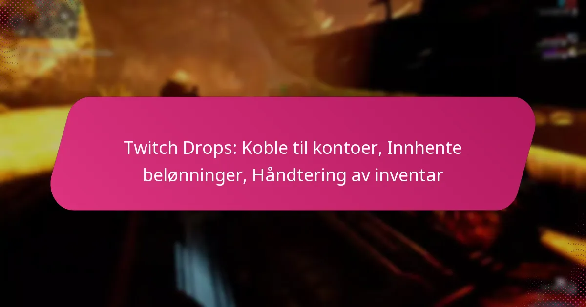 Twitch Drops: Koble til kontoer, Innhente belønninger, Håndtering av inventar