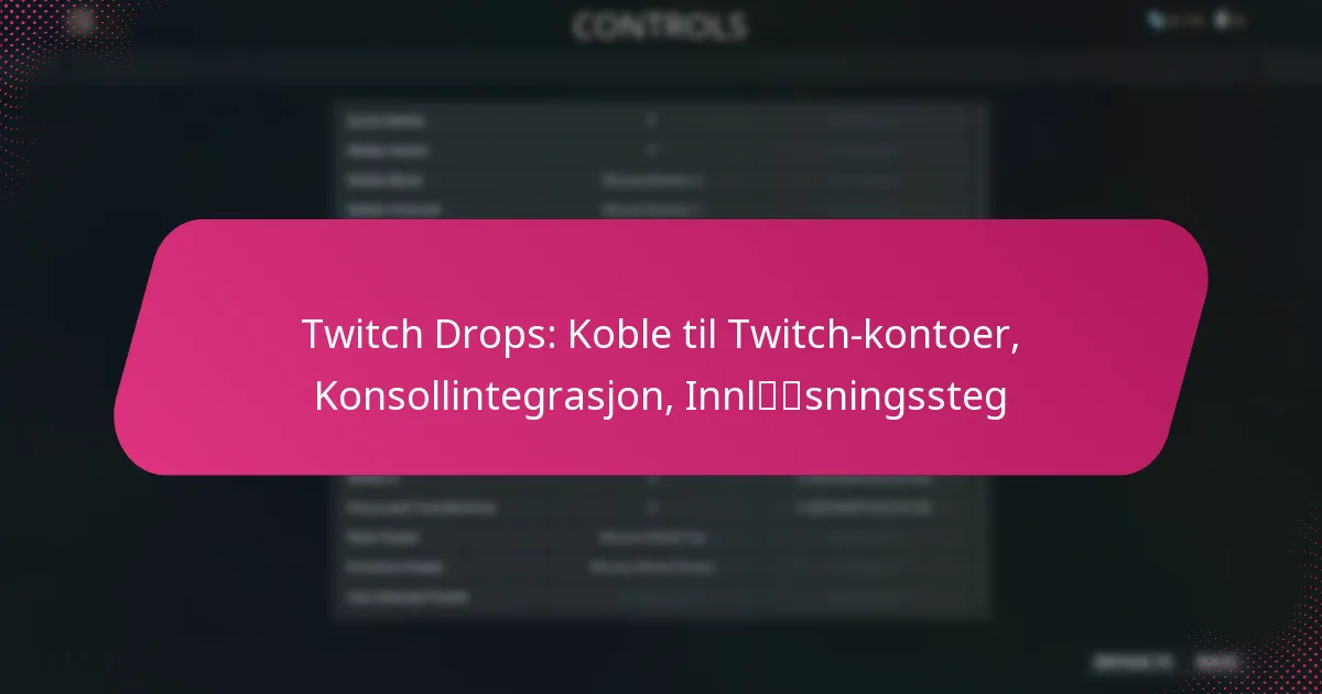 Twitch Drops: Koble til Twitch-kontoer, Konsollintegrasjon, Innløsningssteg