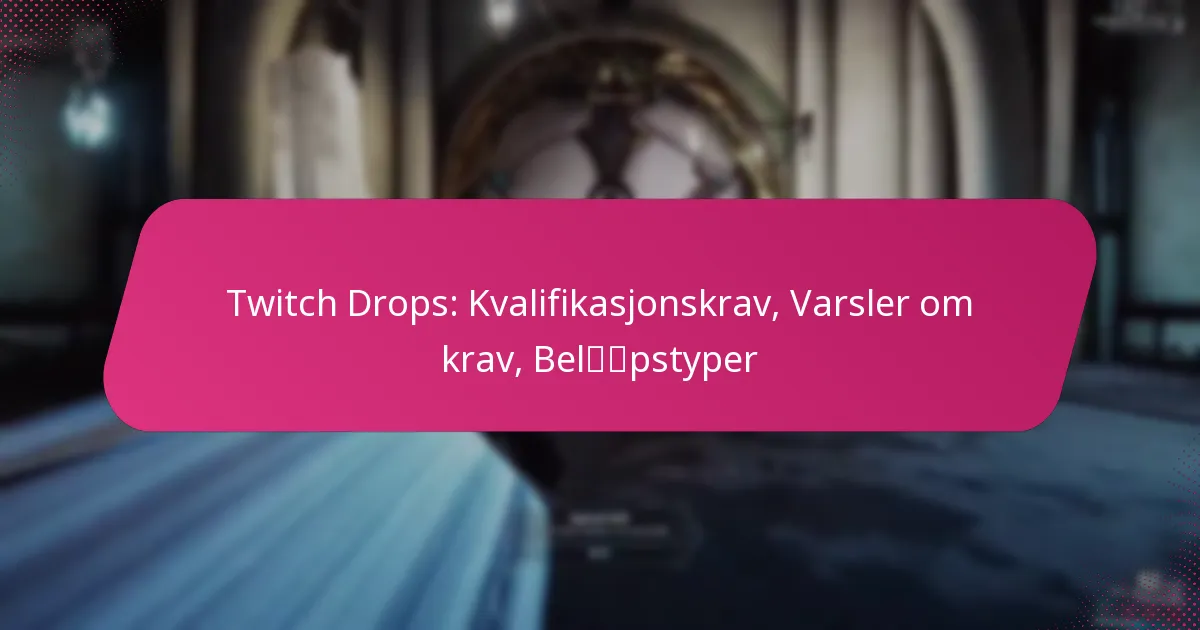 Twitch Drops: Kvalifikasjonskrav, Varsler om krav, Beløpstyper