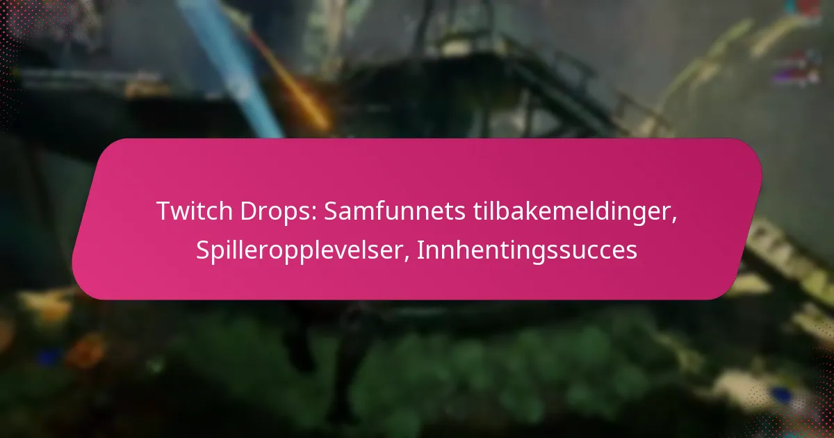Twitch Drops: Samfunnets tilbakemeldinger, Spilleropplevelser, Innhentingssucces