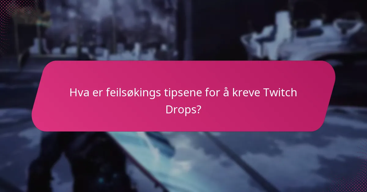 Hva er stegene for å lykkes med å kreve Twitch Drops?