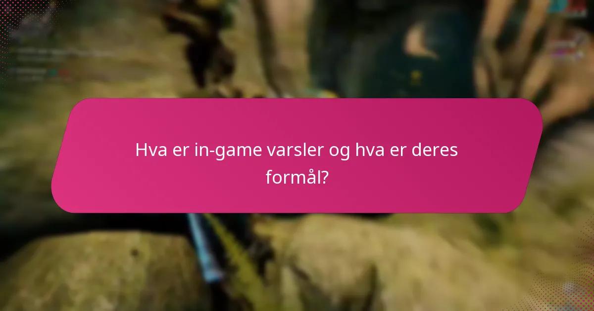 Hvordan former tilbakemeldinger fra fellesskapet in-game varsler?
