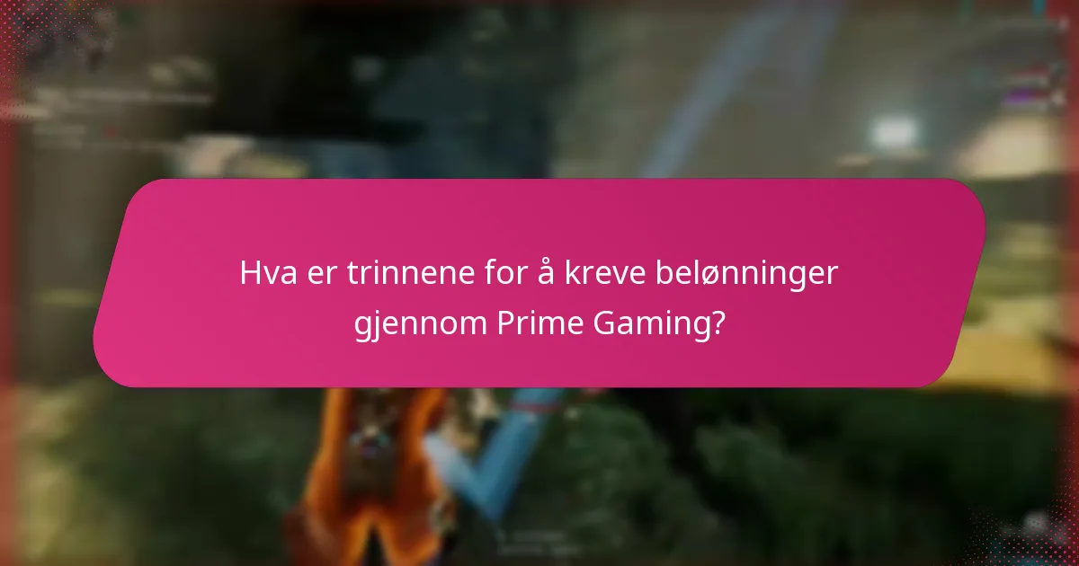 Hva er trinnene for å kreve belønninger gjennom Prime Gaming?