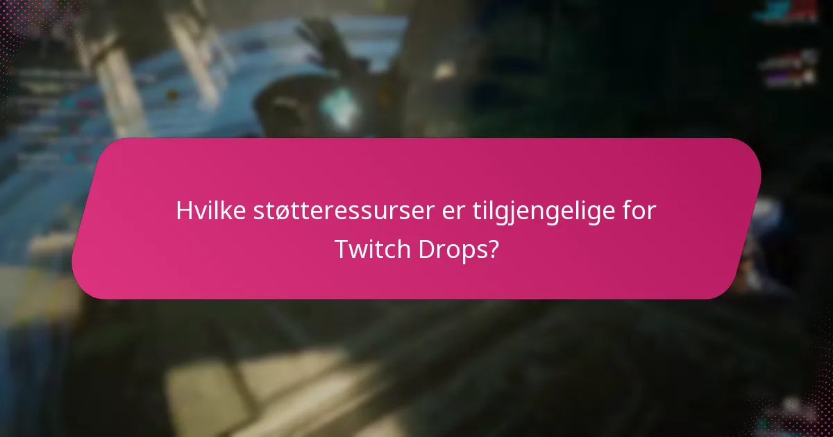 Hva er feilsøkingstrinnene for Twitch Drops-problemer?