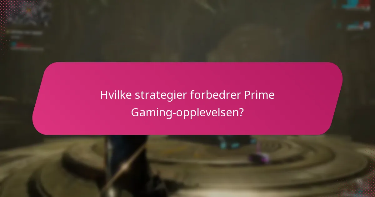Hva er de vanlige utfordringene med Prime Gaming-krav?