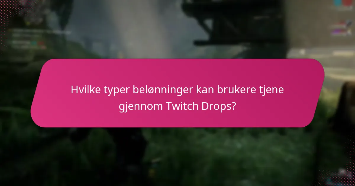 Hva er vanlige problemer med berettigelse til Twitch Drops?