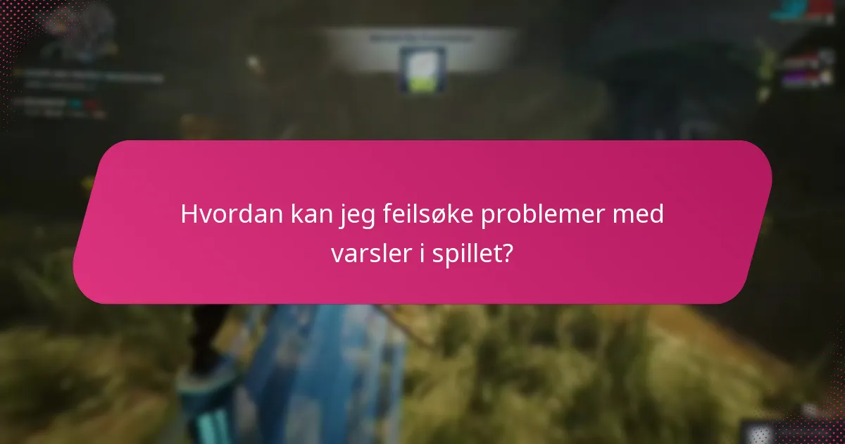 Hvilke støtteressurser er tilgjengelige for varsler i spillet?