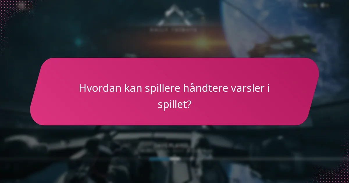 Hvordan kan spillere håndtere varsler i spillet?