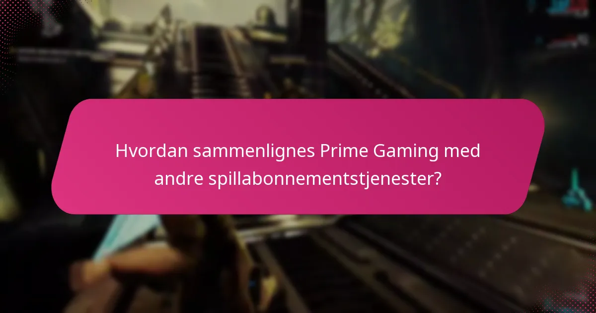 Hvordan sammenlignes Prime Gaming med andre spillabonnementstjenester?