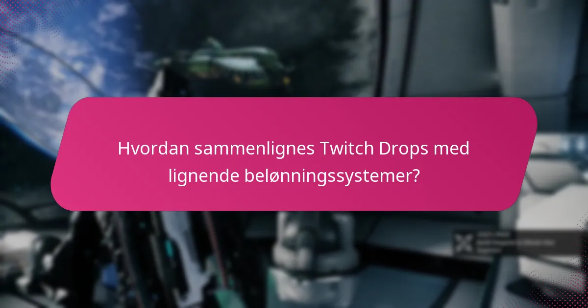 Hvordan sammenlignes Twitch Drops med lignende belønningssystemer?